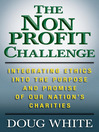 The Nonprofit Challenge (eBook): Integrating Ethics into the Purpose and Promise of Our Nation's Charities